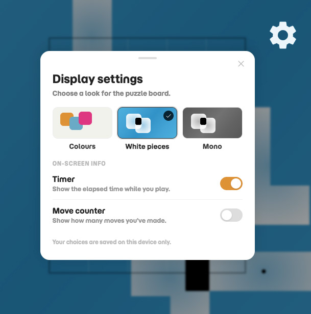 The Display settings sheet, showing the Colours, White pieces and Mono swatches